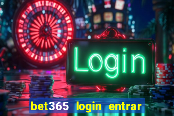bet365 login entrar agora direto